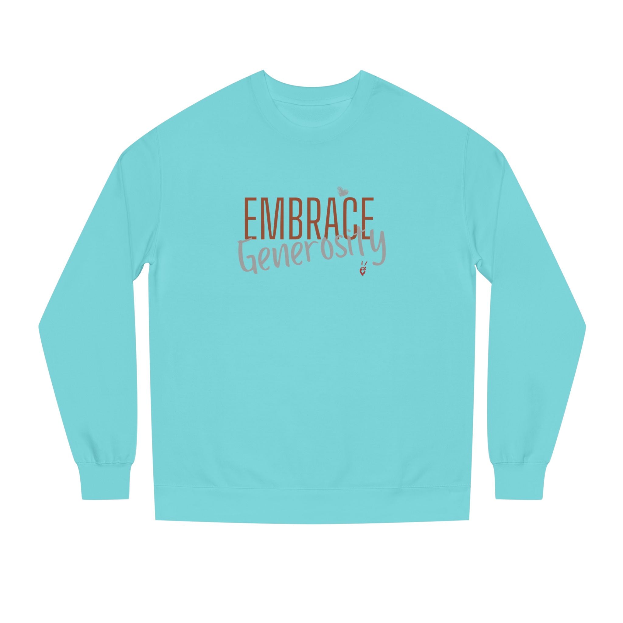 Embrace Generosity Crewneck Sweatshirt | Bella Strada Studio