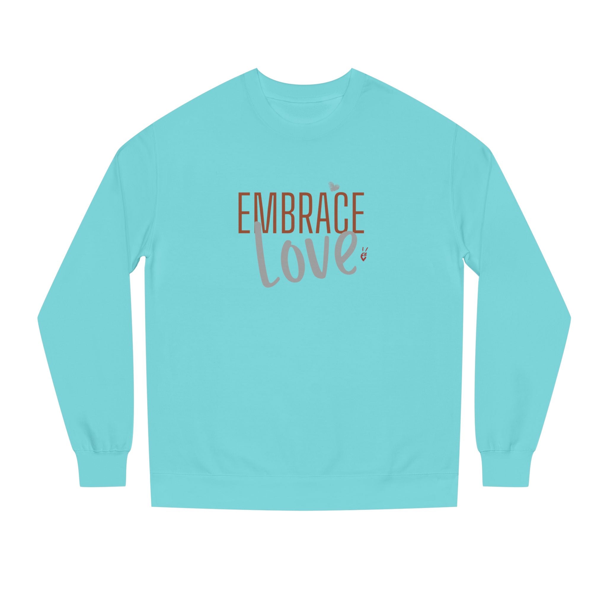 Embrace Love Crewneck Sweatshirt | Bella Strada Studio