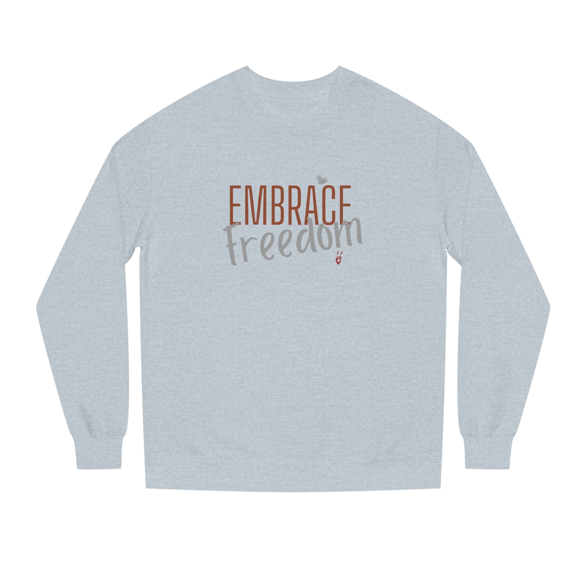 Embrace Freedom Crewneck Sweatshirt | Bella Strada Studio