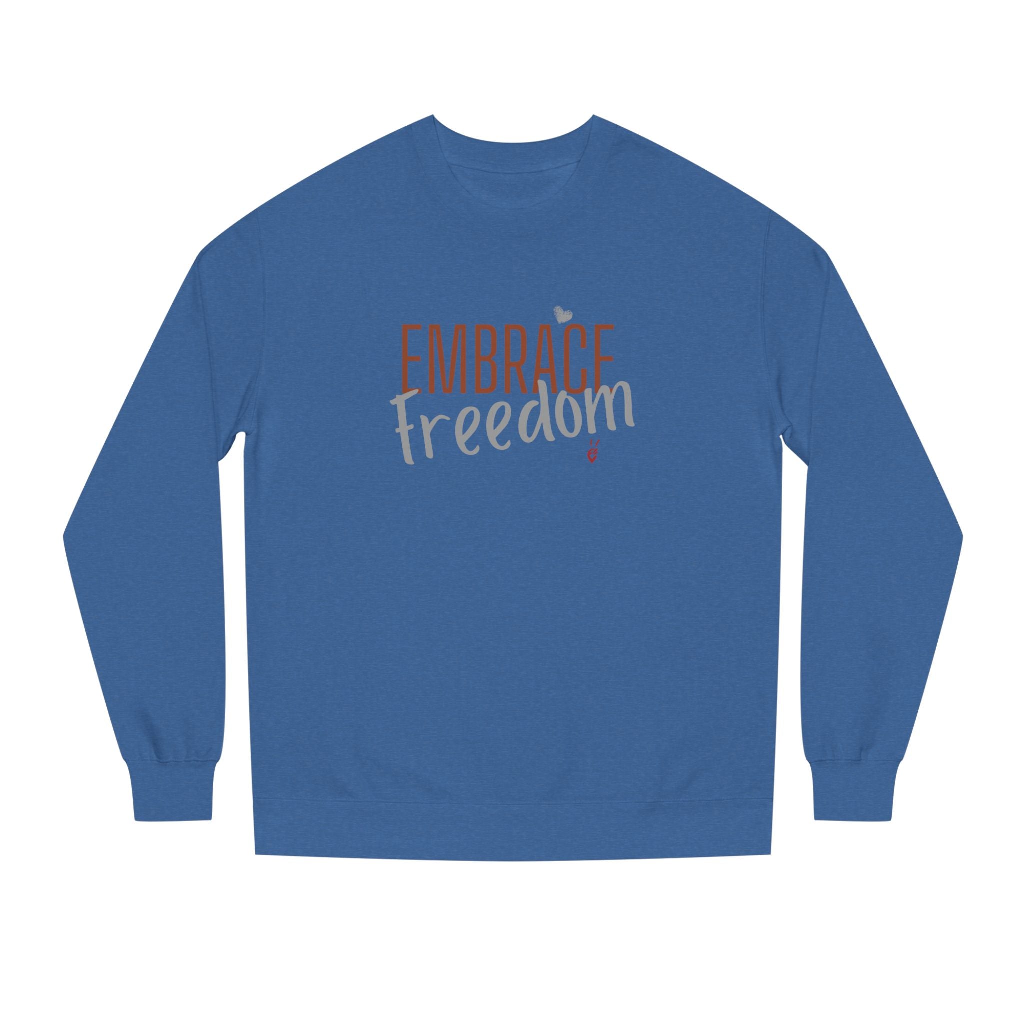 Embrace Freedom Crewneck Sweatshirt | Bella Strada Studio