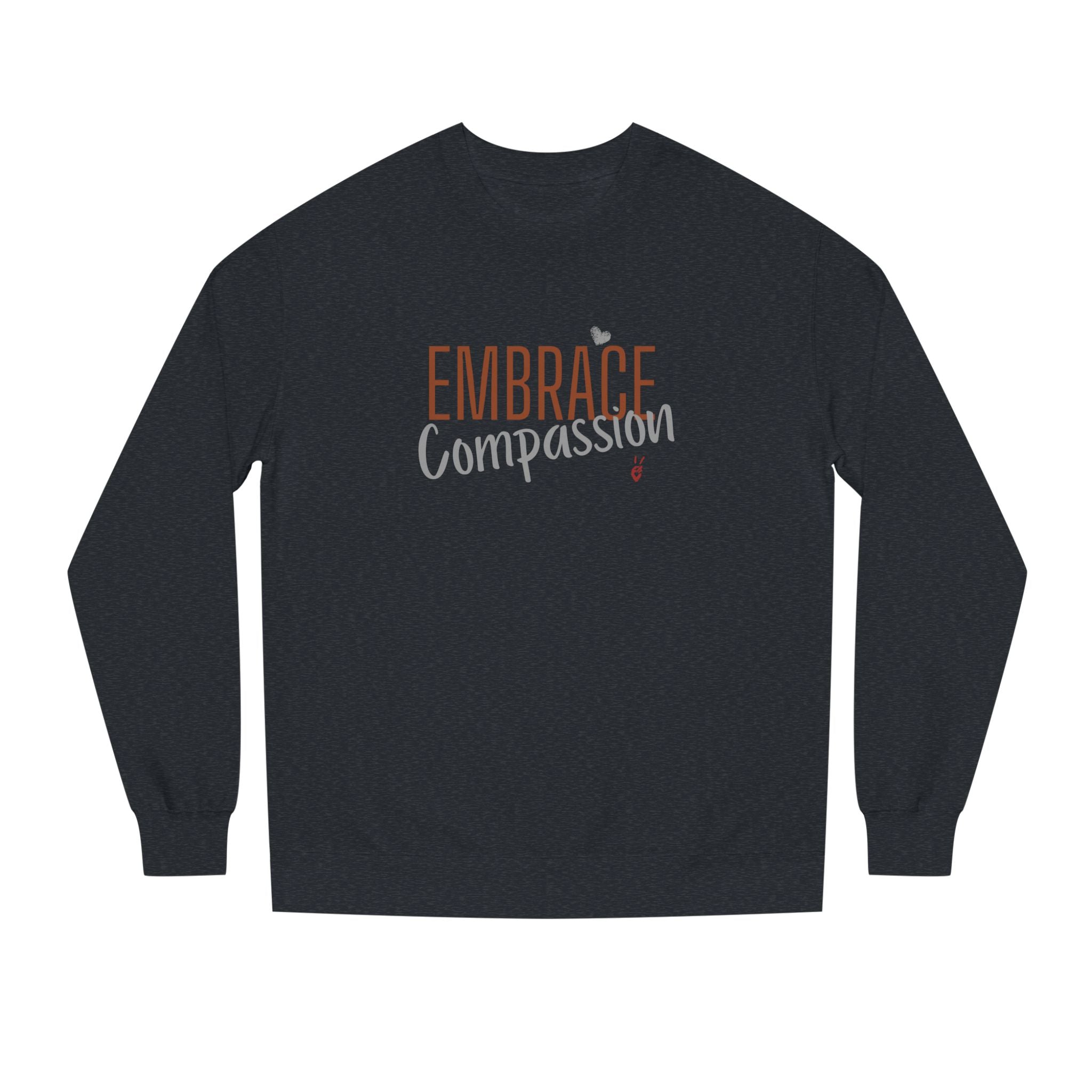 Embrace Compassion Crewneck Sweatshirt | Bella Strada Studio