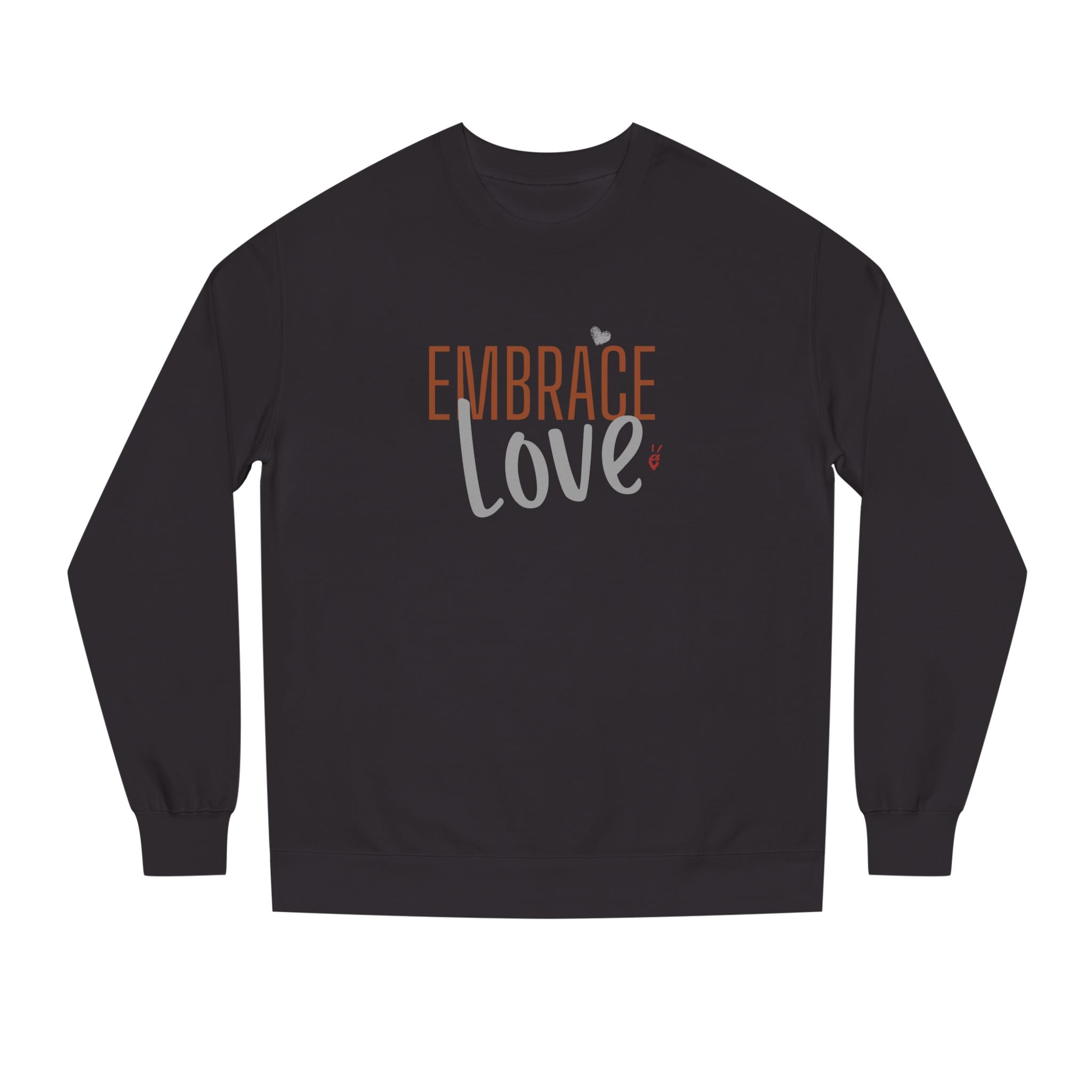Embrace Love Crewneck Sweatshirt | Bella Strada Studio