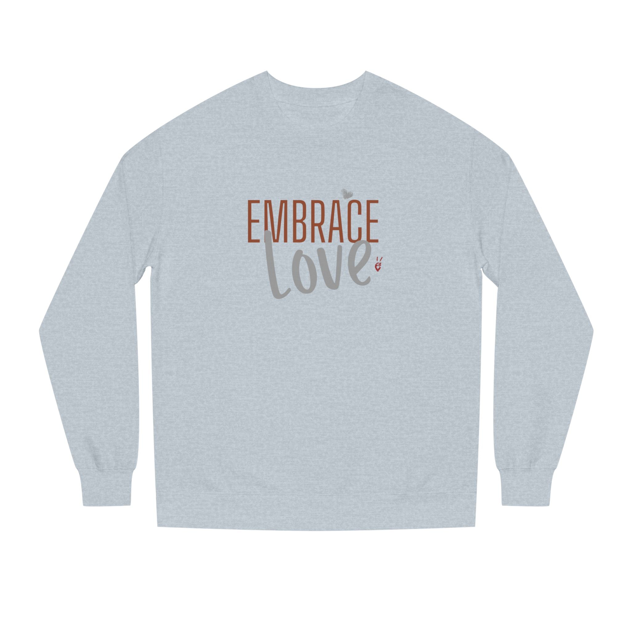 Embrace Love Crewneck Sweatshirt | Bella Strada Studio