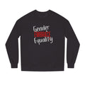 "Embrace Gender Equality" Crewneck Sweatshirt | Bella Strada Studio