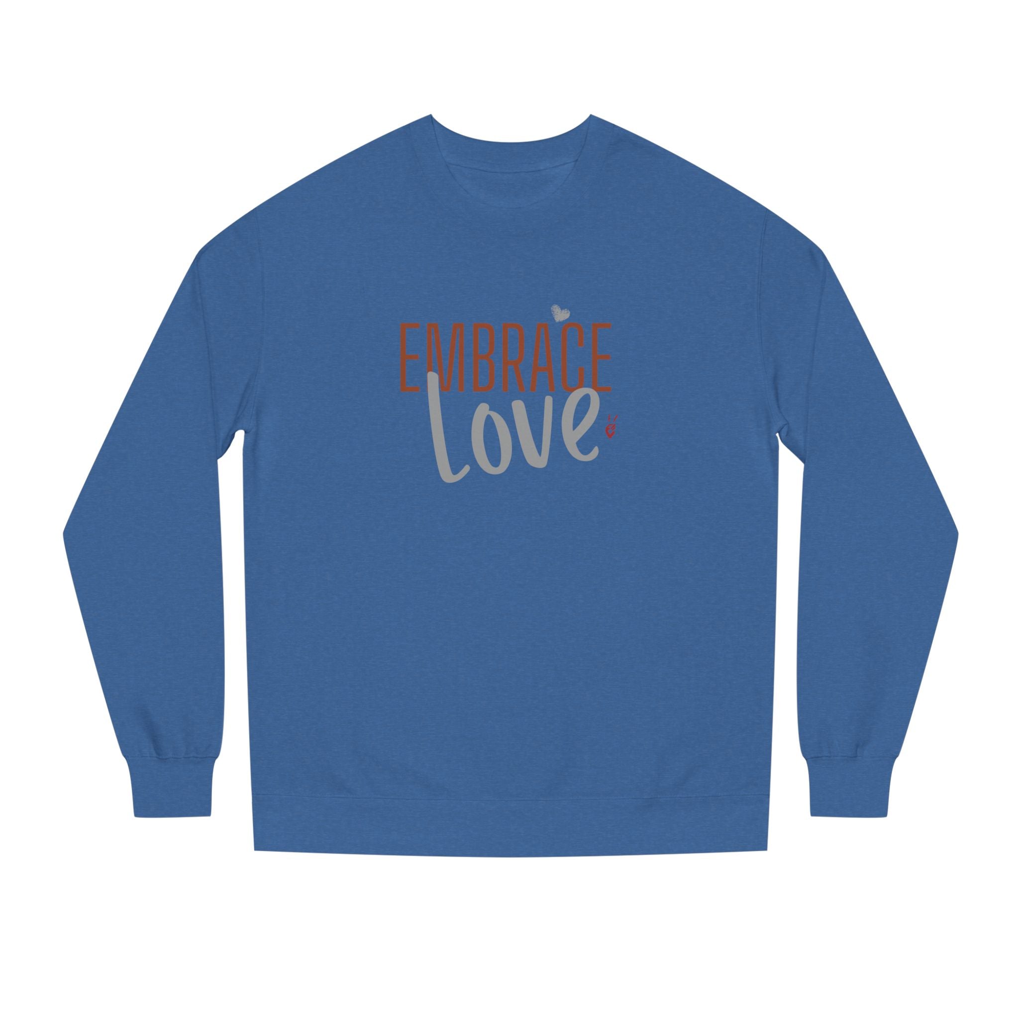 Embrace Love Crewneck Sweatshirt | Bella Strada Studio