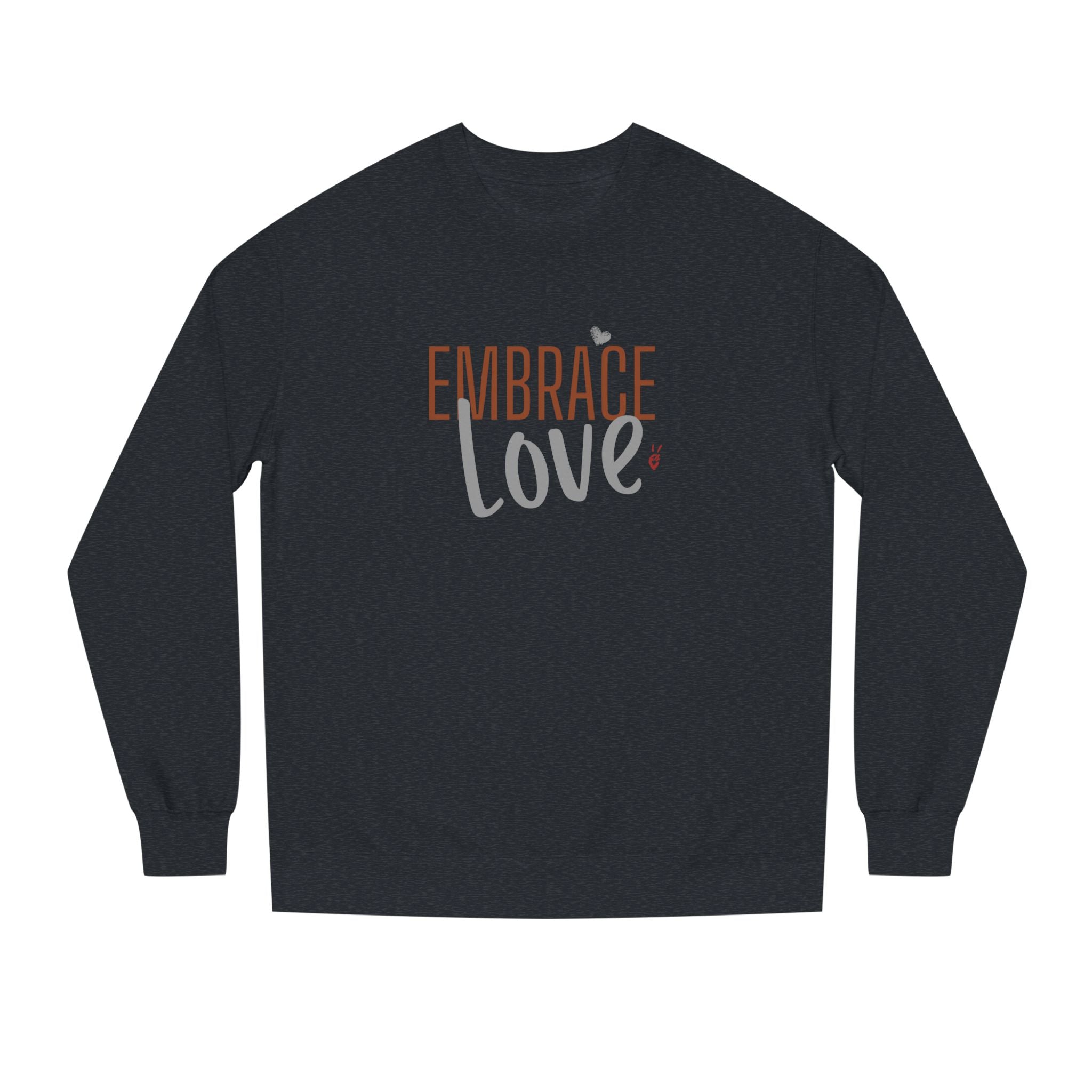 Embrace Love Crewneck Sweatshirt | Bella Strada Studio