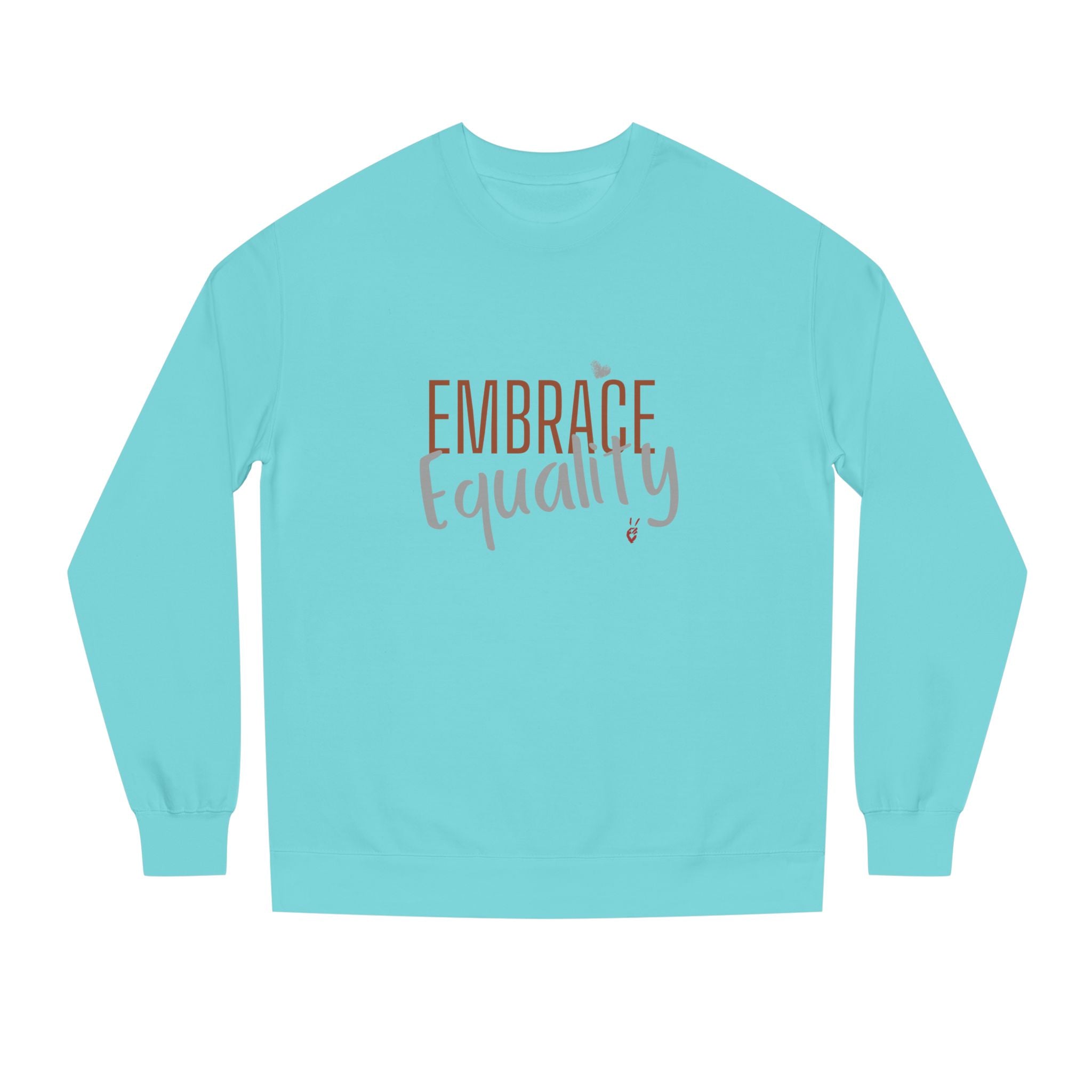 Embrace Equality Crewneck Sweatshirt | Bella Strada Studio