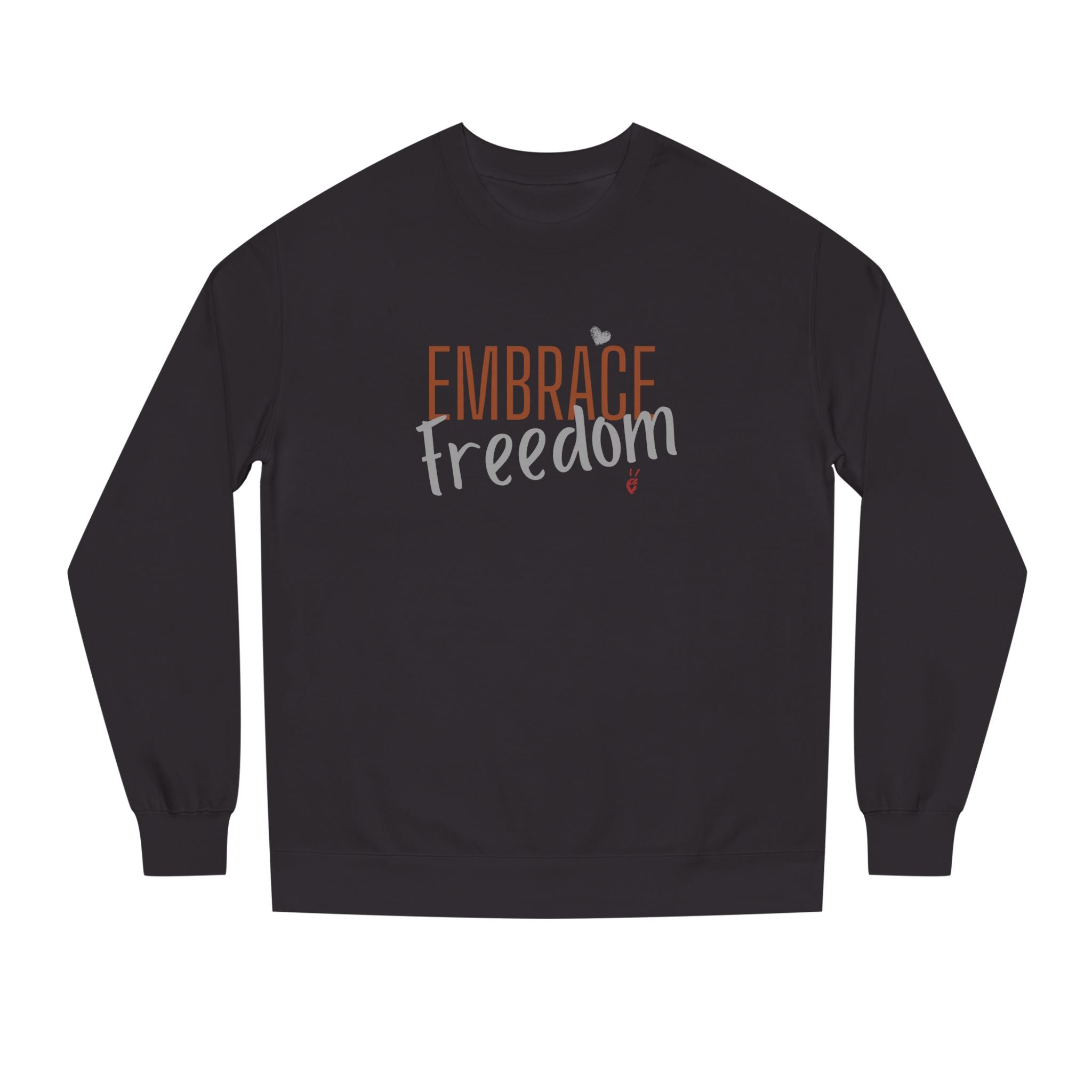 Embrace Freedom Crewneck Sweatshirt | Bella Strada Studio