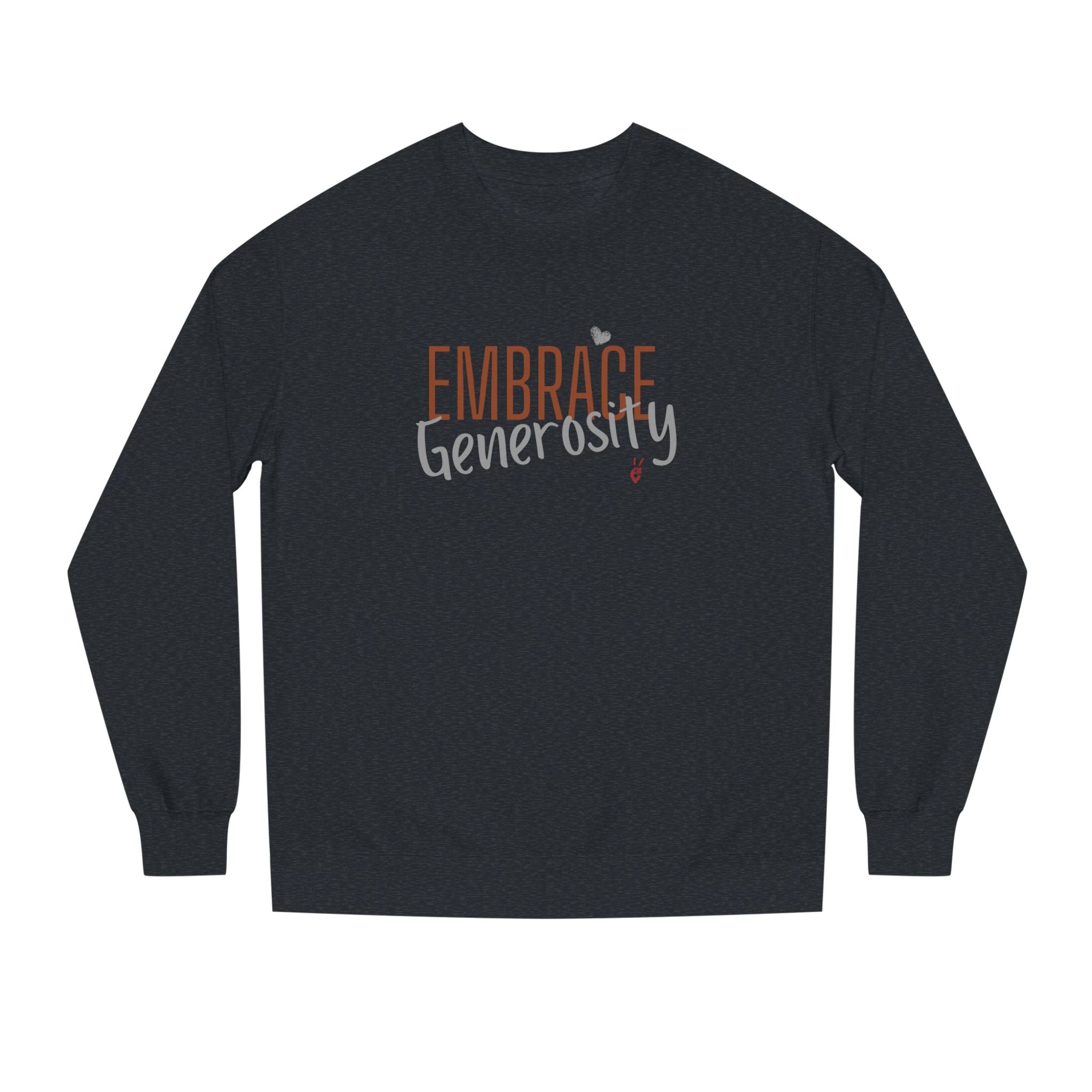 Embrace Generosity Crewneck Sweatshirt | Bella Strada Studio