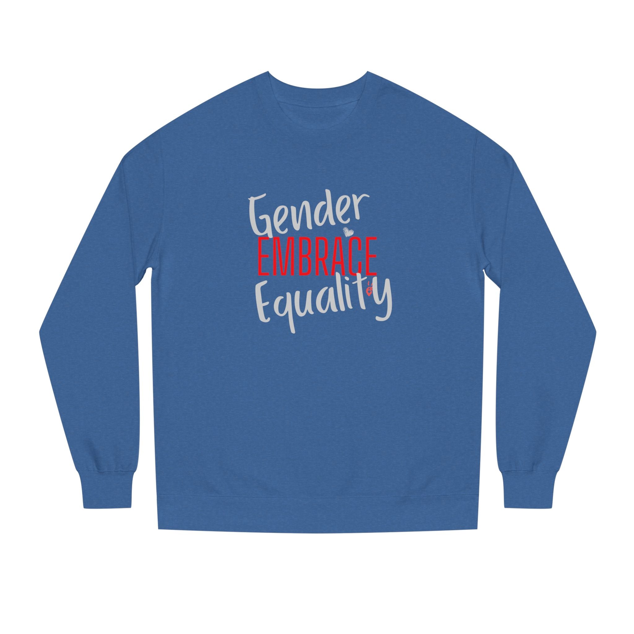 "Embrace Gender Equality" Crewneck Sweatshirt | Bella Strada Studio
