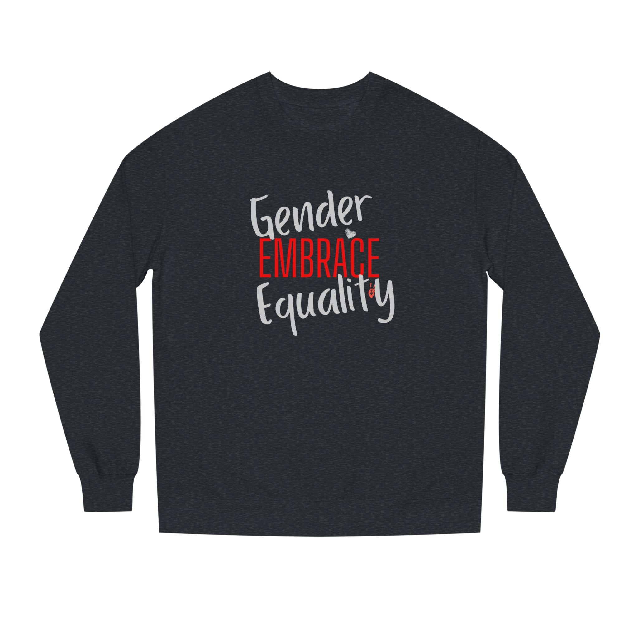 "Embrace Gender Equality" Crewneck Sweatshirt | Bella Strada Studio