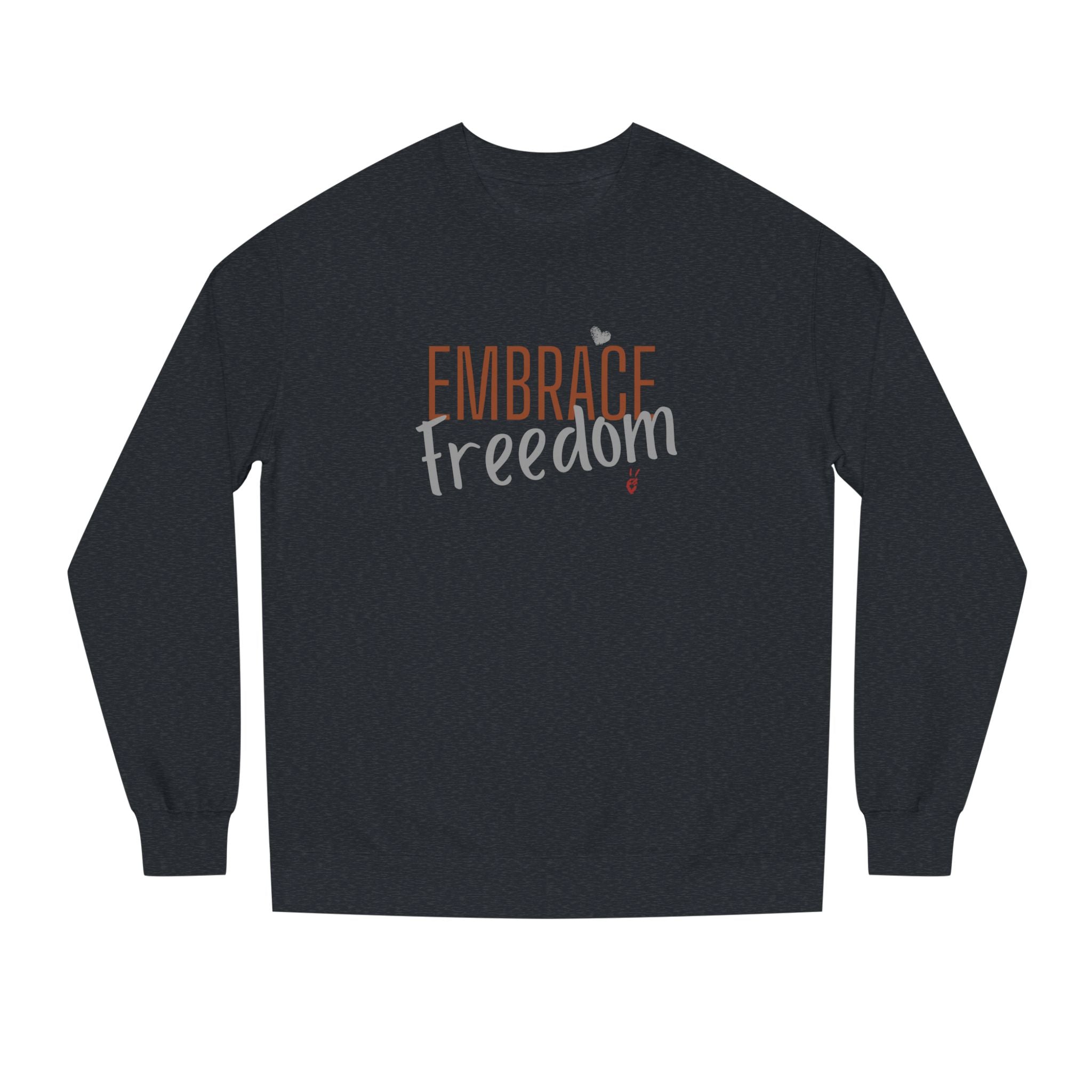 Embrace Freedom Crewneck Sweatshirt | Bella Strada Studio